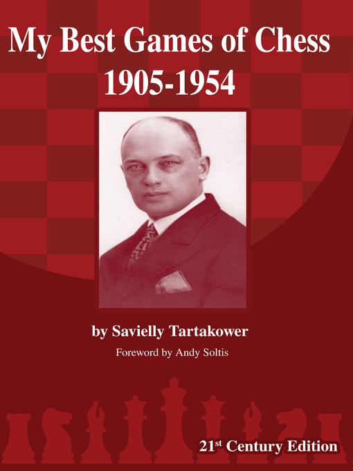 Title details for My Best Games of Chess 1905-1954 by Savielly Tartakower - Available